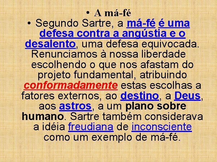  • A má-fé • Segundo Sartre, a má-fé é uma defesa contra a