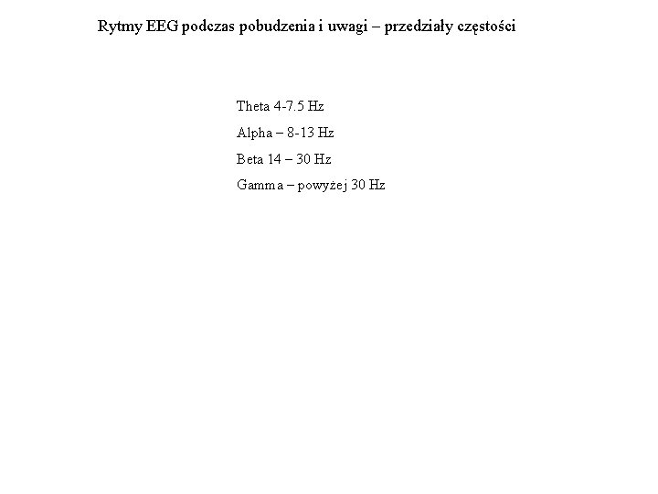 Rytmy EEG podczas pobudzenia i uwagi – przedziały częstości Theta 4 -7. 5 Hz