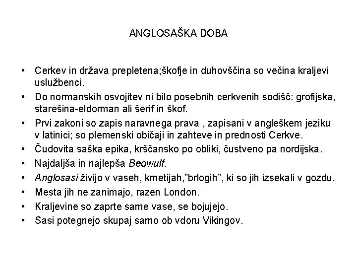 ANGLOSAŠKA DOBA • Cerkev in država prepletena; škofje in duhovščina so večina kraljevi uslužbenci.