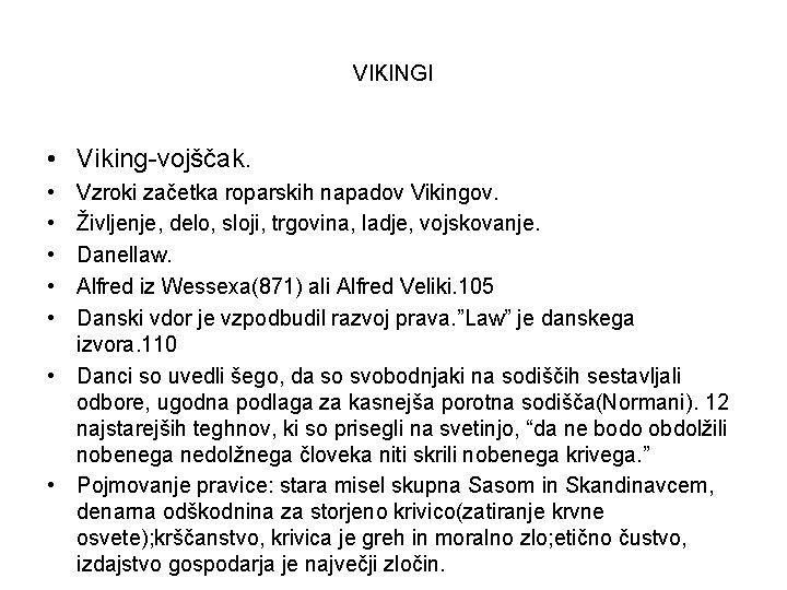 VIKINGI • Viking-vojščak. • • • Vzroki začetka roparskih napadov Vikingov. Življenje, delo, sloji,