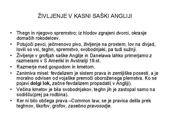 ŽIVLJENJE V KASNI SAŠKI ANGLIJI • Thegn in njegovo spremstvo; iz hlodov zgrajeni dvorci,