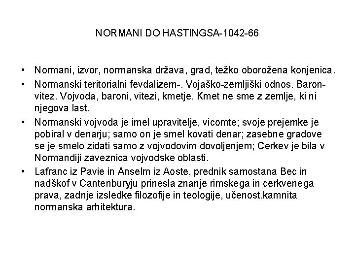 NORMANI DO HASTINGSA-1042 -66 • Normani, izvor, normanska država, grad, težko oborožena konjenica. •