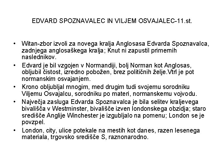 EDVARD SPOZNAVALEC IN VILJEM OSVAJALEC-11. st. • Witan-zbor izvoli za novega kralja Anglosasa Edvarda