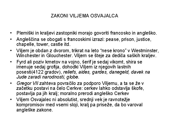 ZAKONI VILJEMA OSVAJALCA • Plemiški in kraljevi zastopniki morajo govoriti francosko in angleško. •