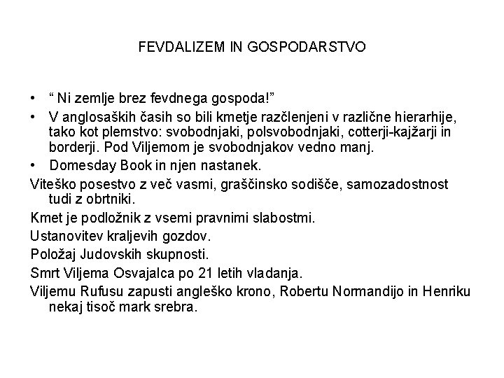 FEVDALIZEM IN GOSPODARSTVO • “ Ni zemlje brez fevdnega gospoda!” • V anglosaških časih