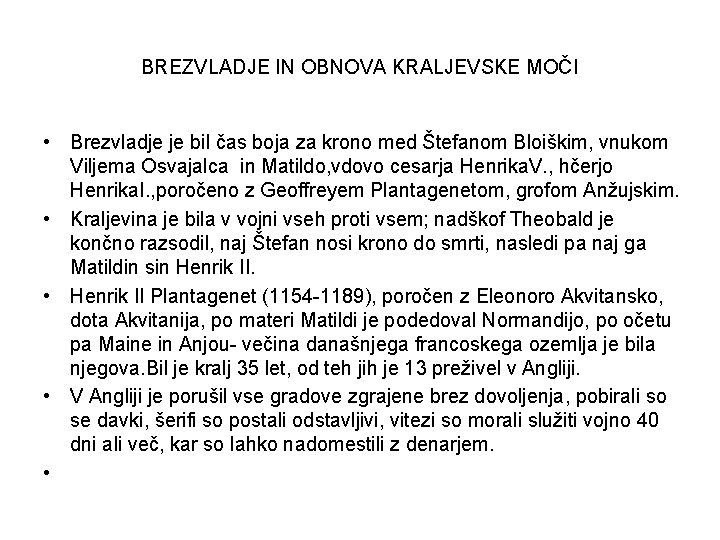 BREZVLADJE IN OBNOVA KRALJEVSKE MOČI • Brezvladje je bil čas boja za krono med