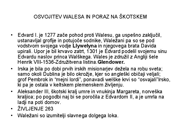 OSVOJITEV WALESA IN PORAZ NA ŠKOTSKEM • Edvard I. je 1277 zače pohod proti