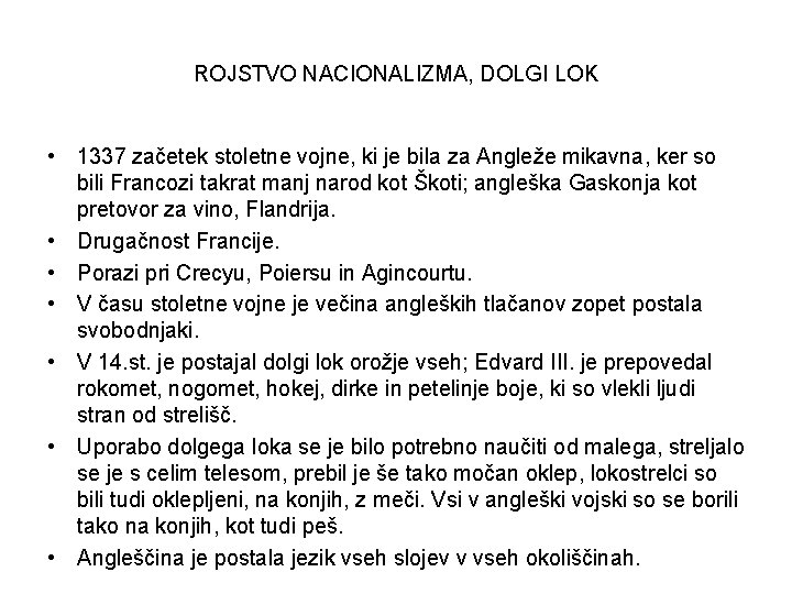 ROJSTVO NACIONALIZMA, DOLGI LOK • 1337 začetek stoletne vojne, ki je bila za Angleže