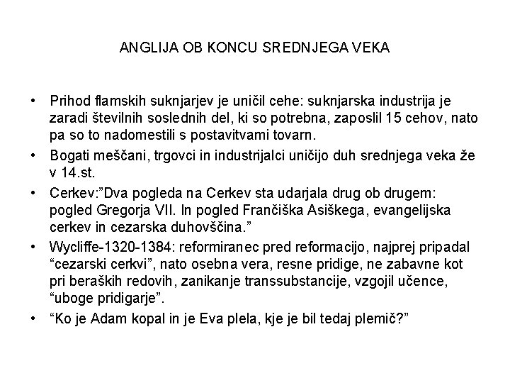 ANGLIJA OB KONCU SREDNJEGA VEKA • Prihod flamskih suknjarjev je uničil cehe: suknjarska industrija ANGLIJA OB KONCU SREDNJEGA VEKA • Prihod flamskih suknjarjev je uničil cehe: suknjarska industrija