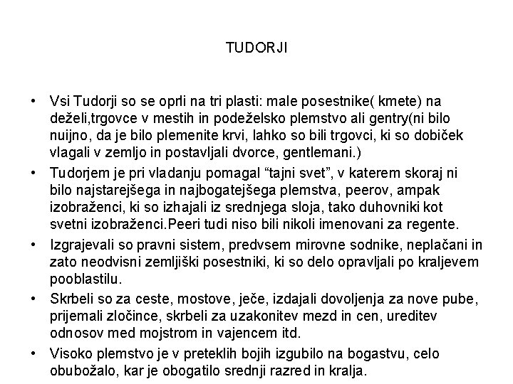 TUDORJI • Vsi Tudorji so se oprli na tri plasti: male posestnike( kmete) na