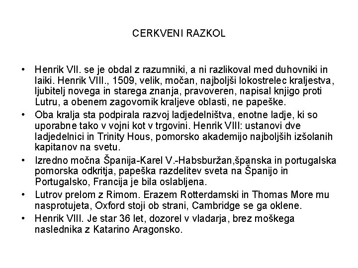 CERKVENI RAZKOL • Henrik VII. se je obdal z razumniki, a ni razlikoval med