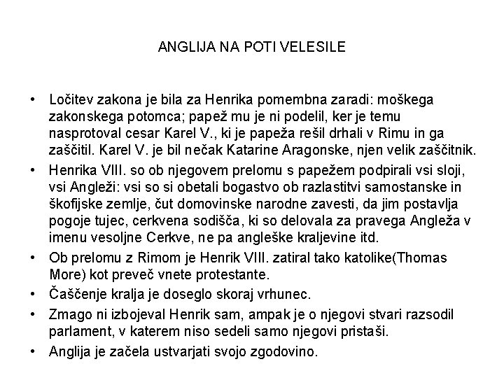 ANGLIJA NA POTI VELESILE • Ločitev zakona je bila za Henrika pomembna zaradi: moškega