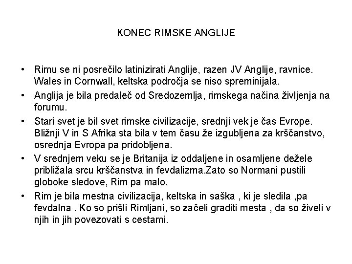 KONEC RIMSKE ANGLIJE • Rimu se ni posrečilo latinizirati Anglije, razen JV Anglije, ravnice.