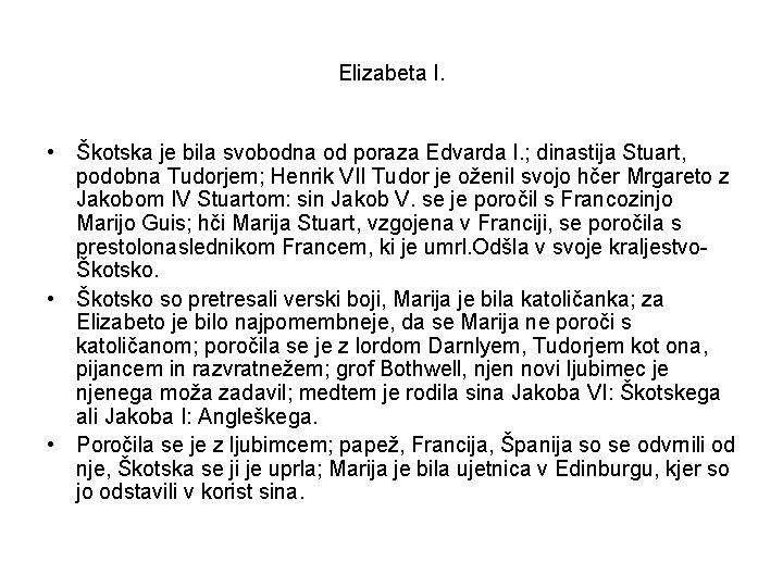 Elizabeta I. • Škotska je bila svobodna od poraza Edvarda I. ; dinastija Stuart,