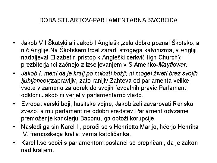 DOBA STUARTOV-PARLAMENTARNA SVOBODA • Jakob V I. Škotski ali Jakob I. Angleški; zelo dobro