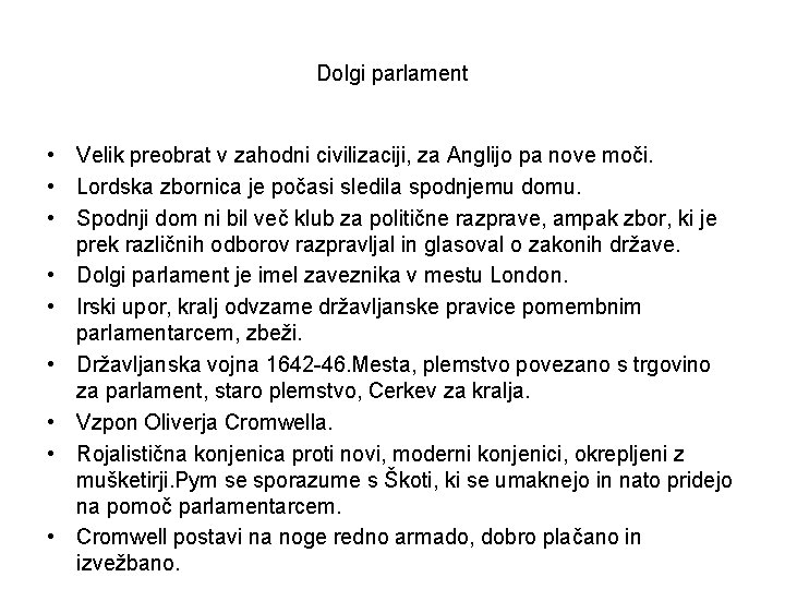 Dolgi parlament • Velik preobrat v zahodni civilizaciji, za Anglijo pa nove moči. •