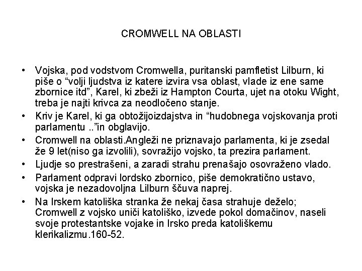 CROMWELL NA OBLASTI • Vojska, pod vodstvom Cromwella, puritanski pamfletist Lilburn, ki piše o