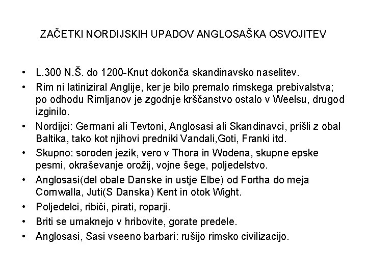 ZAČETKI NORDIJSKIH UPADOV ANGLOSAŠKA OSVOJITEV • L. 300 N. Š. do 1200 -Knut dokonča