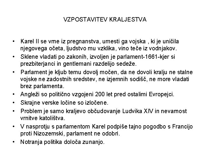 VZPOSTAVITEV KRALJESTVA • Karel II se vrne iz pregnanstva, umesti ga vojska , ki