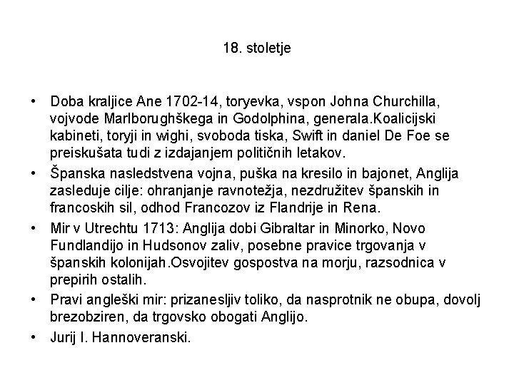 18. stoletje • Doba kraljice Ane 1702 -14, toryevka, vspon Johna Churchilla, vojvode Marlborughškega