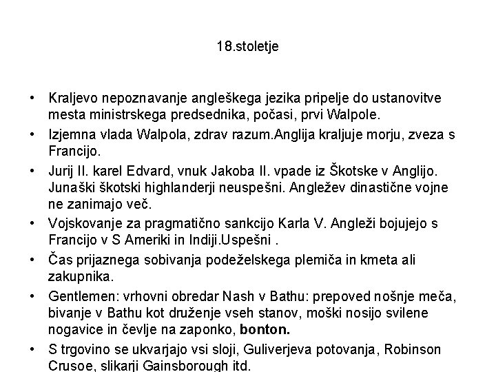 18. stoletje • Kraljevo nepoznavanje angleškega jezika pripelje do ustanovitve mesta ministrskega predsednika, počasi,