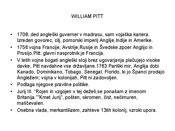 WILLIAM PITT • 1708, ded angleški guverner v madrasu, sam vojaška kariera. Izreden govorec,