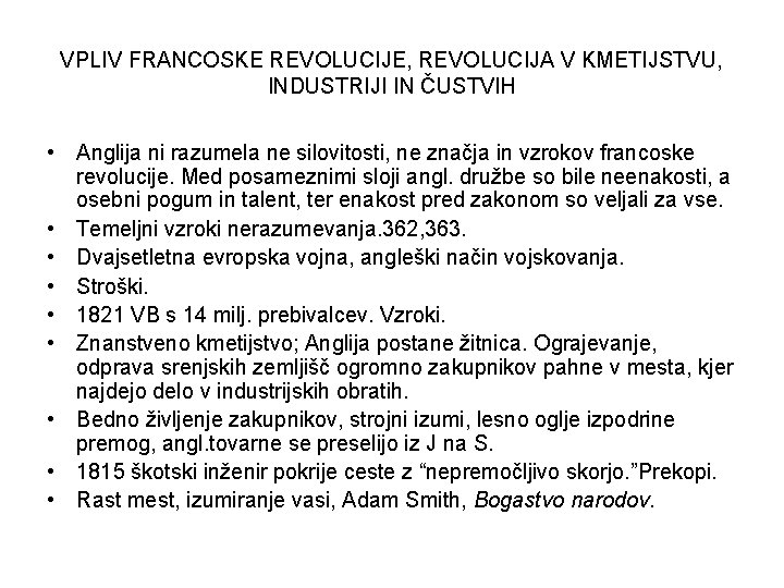 VPLIV FRANCOSKE REVOLUCIJE, REVOLUCIJA V KMETIJSTVU, INDUSTRIJI IN ČUSTVIH • Anglija ni razumela ne