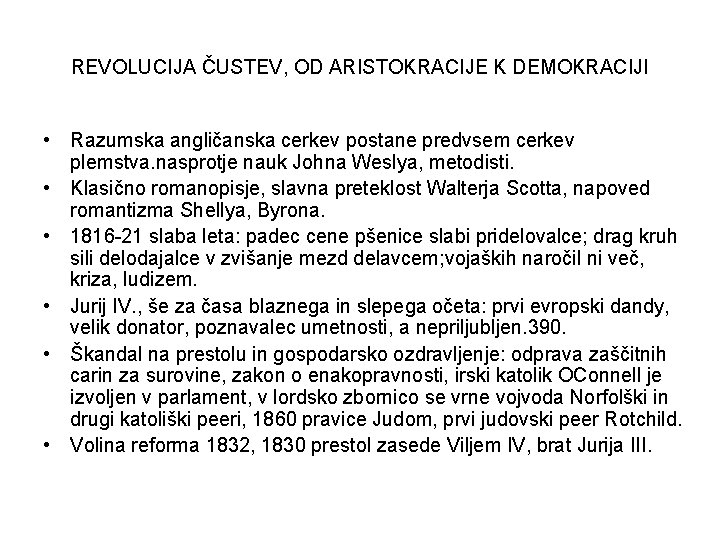 REVOLUCIJA ČUSTEV, OD ARISTOKRACIJE K DEMOKRACIJI • Razumska angličanska cerkev postane predvsem cerkev plemstva.