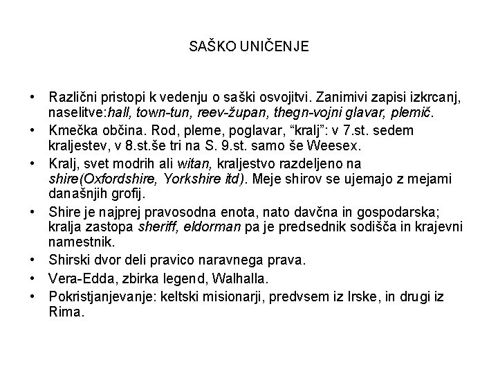 SAŠKO UNIČENJE • Različni pristopi k vedenju o saški osvojitvi. Zanimivi zapisi izkrcanj, naselitve: