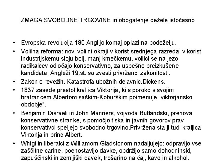 ZMAGA SVOBODNE TRGOVINE in obogatenje dežele istočasno • Evropska revolucija 180 Anglijo komaj oplazi