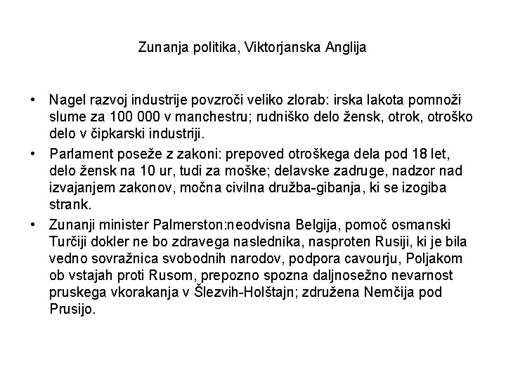 Zunanja politika, Viktorjanska Anglija • Nagel razvoj industrije povzroči veliko zlorab: irska lakota pomnoži