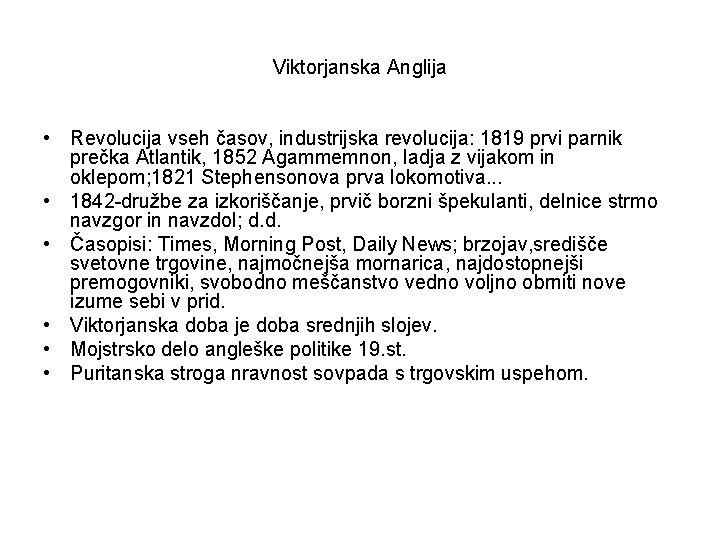 Viktorjanska Anglija • Revolucija vseh časov, industrijska revolucija: 1819 prvi parnik prečka Atlantik, 1852