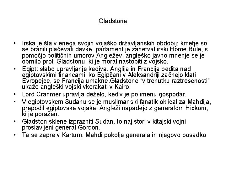 Gladstone • Irska je šla v enega svojih vojaško državljanskih obdobij: kmetje so se