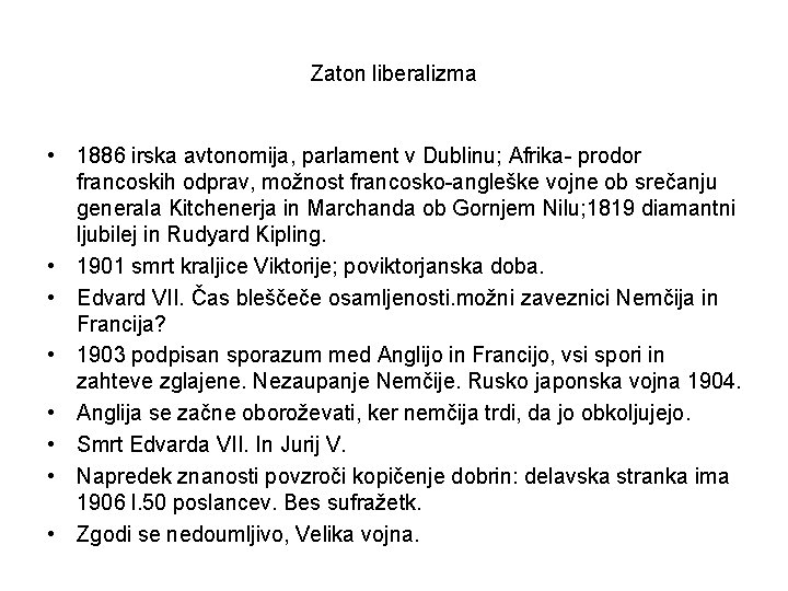 Zaton liberalizma • 1886 irska avtonomija, parlament v Dublinu; Afrika- prodor francoskih odprav, možnost