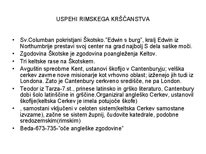 USPEHI RIMSKEGA KRŠČANSTVA • Sv. Columban pokristjani Škotsko. ”Edwin s burg”, kralj Edwin iz