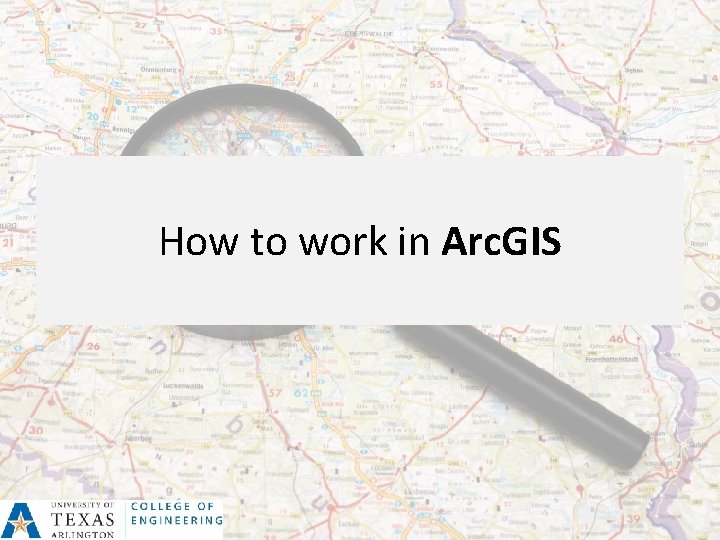 How to work in Arc. GIS 