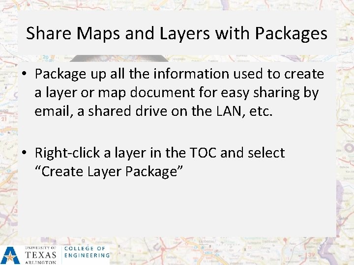 Share Maps and Layers with Packages • Package up all the information used to