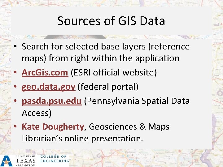 Sources of GIS Data • Search for selected base layers (reference maps) from right