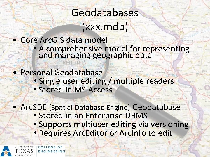 Geodatabases (xxx. mdb) • Core Arc. GIS data model • A comprehensive model for