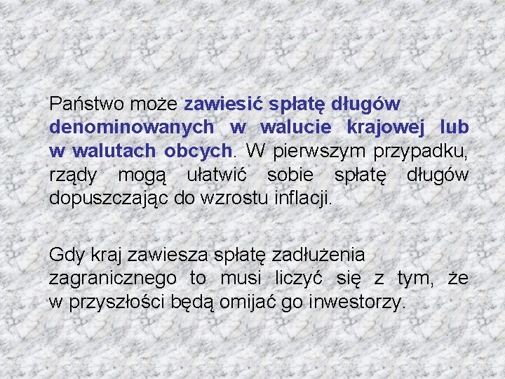 Państwo może zawiesić spłatę długów denominowanych w walucie krajowej lub w walutach obcych. W