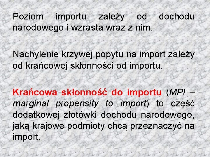 Poziom importu zależy od dochodu narodowego i wzrasta wraz z nim. Nachylenie krzywej popytu