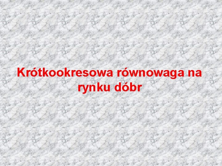 Krótkookresowa równowaga na rynku dóbr 