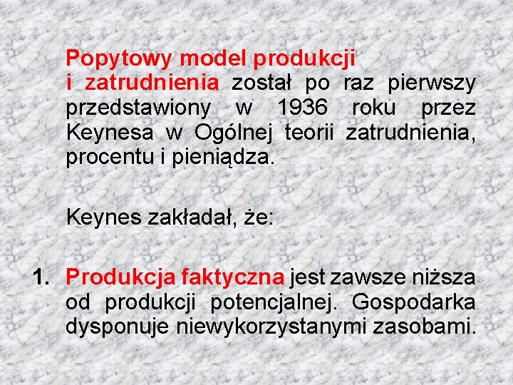 Popytowy model produkcji i zatrudnienia został po raz pierwszy przedstawiony w 1936 roku przez