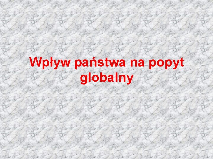 Wpływ państwa na popyt globalny 