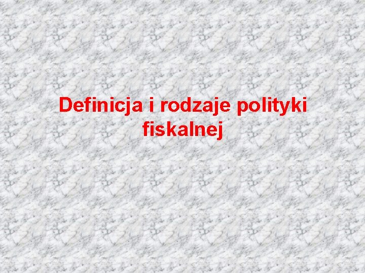 Definicja i rodzaje polityki fiskalnej 