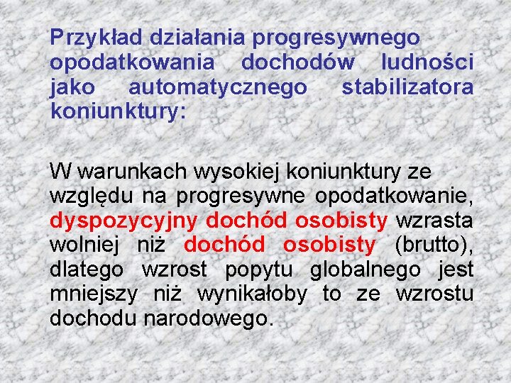 Przykład działania progresywnego opodatkowania dochodów ludności jako automatycznego stabilizatora koniunktury: W warunkach wysokiej koniunktury