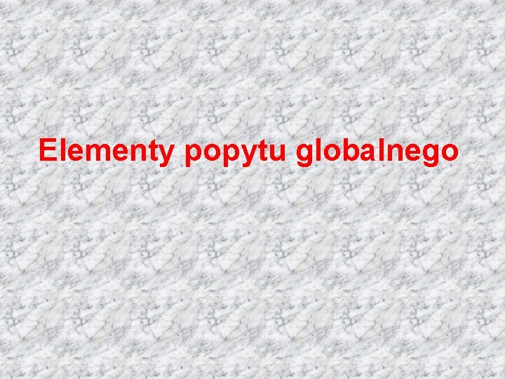 Elementy popytu globalnego 