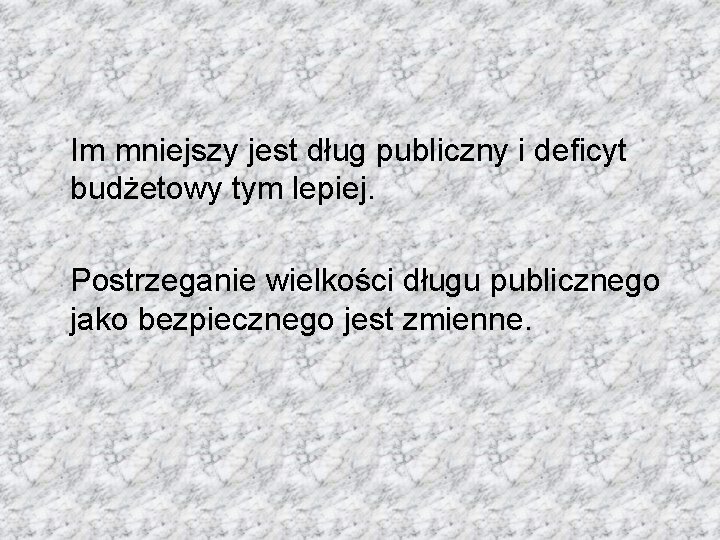 Im mniejszy jest dług publiczny i deficyt budżetowy tym lepiej. Postrzeganie wielkości długu publicznego