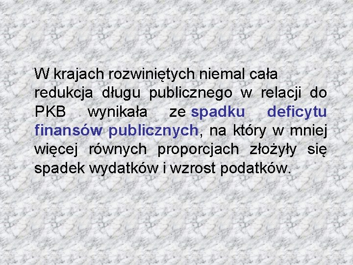 W krajach rozwiniętych niemal cała redukcja długu publicznego w relacji do PKB wynikała ze