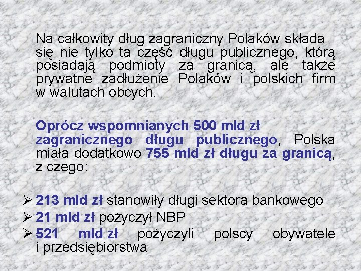 Na całkowity dług zagraniczny Polaków składa się nie tylko ta część długu publicznego, którą